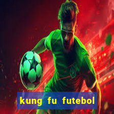 kung fu futebol clube dublado online